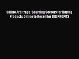 [PDF Download] Online Arbitrage: Sourcing Secrets for Buying Products Online to Resell for