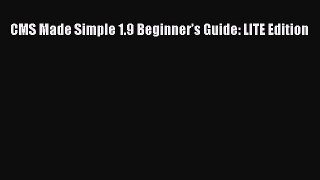 [PDF Download] CMS Made Simple 1.9 Beginner’s Guide: LITE Edition [Read] Online