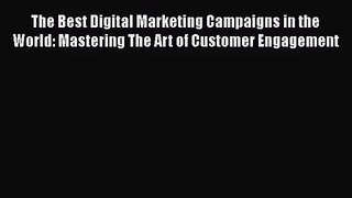[PDF Download] The Best Digital Marketing Campaigns in the World: Mastering The Art of Customer