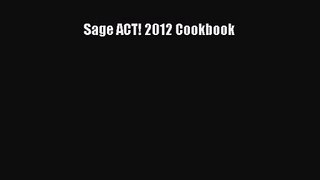 [PDF Download] Sage ACT! 2012 Cookbook [Read] Online