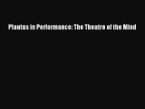 [PDF Download] Plautus in Performance: The Theatre of the Mind [Download] Online