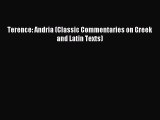 [PDF Download] Terence: Andria (Classic Commentaries on Greek and Latin Texts) [Download] Full