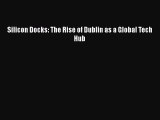 [PDF Download] Silicon Docks: The Rise of Dublin as a Global Tech Hub [PDF] Online