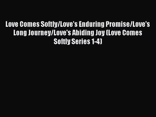 Download Love Comes Softly/Love's Enduring Promise/Love's Long Journey/Love's Abiding Joy (Love