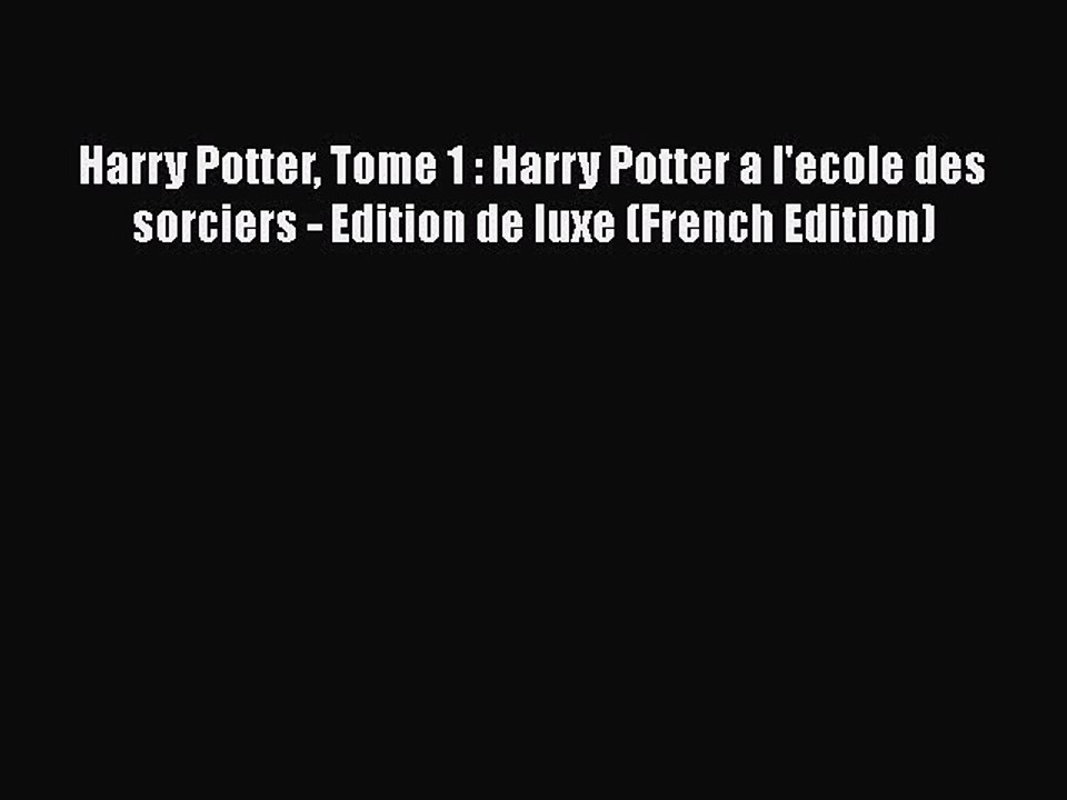 Download Harry Potter Tome 1 : Harry Potter a l'ecole des sorciers - Edition de luxe (French