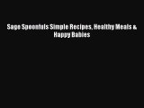 Download Sage Spoonfuls Simple Recipes Healthy Meals & Happy Babies Ebook Online