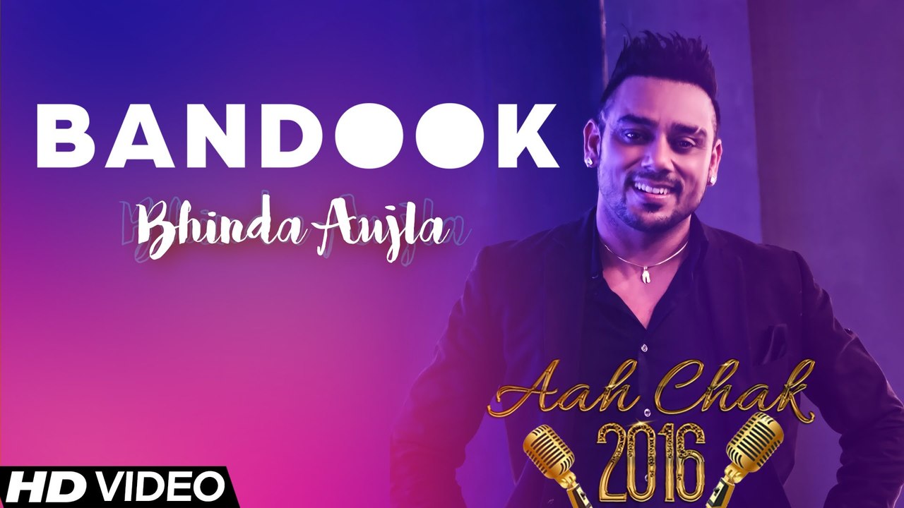 Bhinda Aujla - Bandook _ Full Video _ Aah Chak 2016
