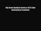 [PDF Download] SQL Server Analysis Services 2012 Cube Development Cookbook [Read] Full Ebook