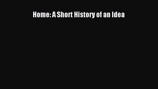 [PDF Download] Home: A Short History of an Idea [Download] Full Ebook