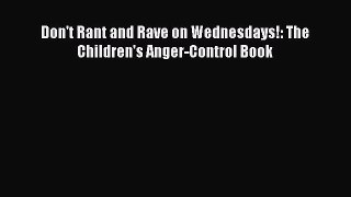 Download Don't Rant and Rave on Wednesdays!: The Children's Anger-Control Book Ebook Online