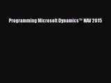 [PDF Download] Programming Microsoft Dynamics™ NAV 2015 [PDF] Full Ebook
