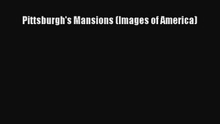 [PDF Download] Pittsburgh's Mansions (Images of America) [Download] Online