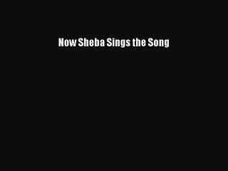 [PDF Download] Now Sheba Sings the Song [Download] Full Ebook