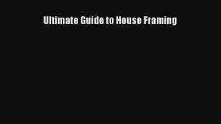 [PDF Download] Ultimate Guide to House Framing [Download] Online