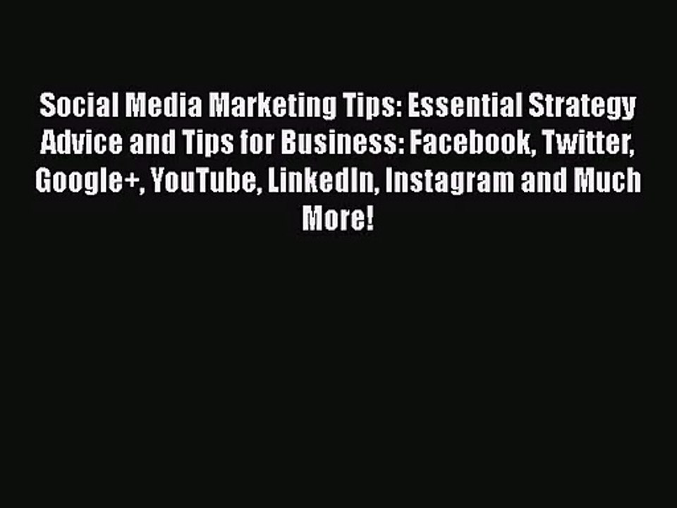 [PDF Download] Social Media Marketing Tips: Essential Strategy Advice and Tips for Business: