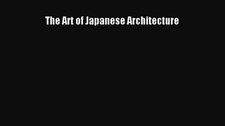 [PDF Download] The Art of Japanese Architecture [Download] Full Ebook
