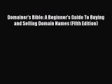 [PDF Download] Domainer's Bible: A Beginner's Guide To Buying and Selling Domain Names (Fifth