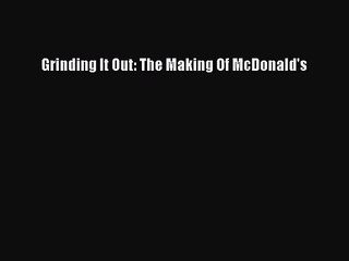 [PDF Download] Grinding It Out: The Making Of McDonald's [PDF] Full Ebook