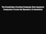 [PDF Download] The Knowledge-Creating Company: How Japanese Companies Create the Dynamics of