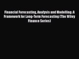 [PDF Download] Financial Forecasting Analysis and Modelling: A Framework for Long-Term Forecasting