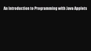 [PDF Download] An Introduction to Programming with Java Applets [Download] Online