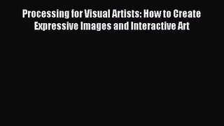 [PDF Download] Processing for Visual Artists: How to Create Expressive Images and Interactive