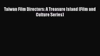 Download Taiwan Film Directors: A Treasure Island (Film and Culture Series) PDF Free