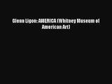 [PDF Download] Glenn Ligon: AMERICA (Whitney Museum of American Art) [PDF] Full Ebook