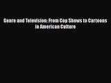 Read Genre and Television: From Cop Shows to Cartoons in American Culture PDF Free