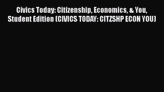 Read Civics Today: Citizenship Economics & You Student Edition (CIVICS TODAY: CITZSHP ECON