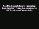 [PDF Download] Team Effectiveness In Complex Organizations: Cross-Disciplinary Perspectives