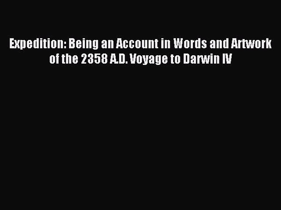 [PDF Download] Expedition: Being an Account in Words and Artwork of the 2358 A.D. Voyage to