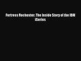 [PDF Download] Fortress Rochester: The Inside Story of the IBM iSeries [Download] Full Ebook