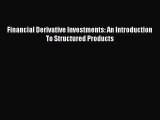 [PDF Download] Financial Derivative Investments: An Introduction To Structured Products [PDF]