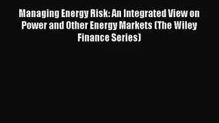 [PDF Download] Managing Energy Risk: An Integrated View on Power and Other Energy Markets (The