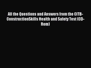 [PDF Download] All the Questions and Answers from the CITB-ConstructionSkills Health and Safety