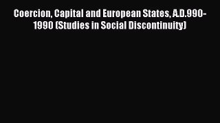 [PDF Download] Coercion Capital and European States A.D.990-1990 (Studies in Social Discontinuity)