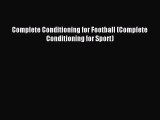 [PDF Download] Complete Conditioning for Football (Complete Conditioning for Sport) [Read]
