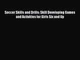 [PDF Download] Soccer Skills and Drills: Skill Developing Games and Activities for Girls Six