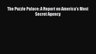 [PDF Download] The Puzzle Palace: A Report on America's Most Secret Agency [Download] Online