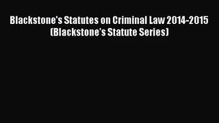 [PDF Download] Blackstone's Statutes on Criminal Law 2014-2015 (Blackstone's Statute Series)