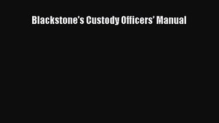 [PDF Download] Blackstone's Custody Officers' Manual [Read] Full Ebook