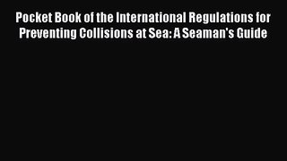 [PDF Download] Pocket Book of the International Regulations for Preventing Collisions at Sea: