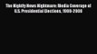 Download The Nightly News Nightmare: Media Coverage of U.S. Presidential Elections 1988-2008