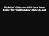 [PDF Download] Blackstone's Statutes on Public Law & Human Rights 2014-2015 (Blackstone's Statute