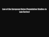 [PDF Download] Law of the European Union (Foundation Studies in Law Series) [Download] Full