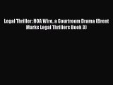 [PDF Download] Legal Thriller: HOA Wire a Courtroom Drama (Brent Marks Legal Thrillers Book