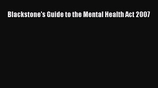 [PDF Download] Blackstone's Guide to the Mental Health Act 2007 [PDF] Online