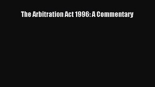 [PDF Download] The Arbitration Act 1996: A Commentary [PDF] Full Ebook