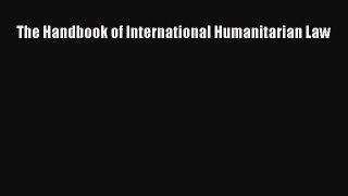 [PDF Download] The Handbook of International Humanitarian Law [Read] Online